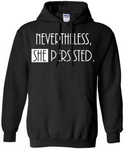 Nevertheless, SHE Persisted Shirt, Hoodies, Tank