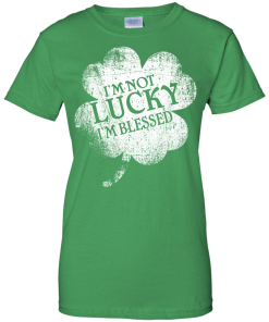 St Patrick's Day: I'm Not Lucky I'm Blessed Christian T-Shirt