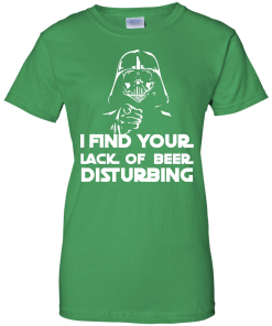 Patrick's Day: I Find Your Lack Of Beer Disturbing Irish T-Shirt