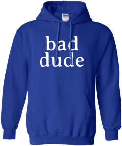 Full Frontal with Samantha Bee Bad Dude T-Shirt, Hoodies