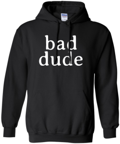 Full Frontal with Samantha Bee Bad Dude T-Shirt, Hoodies