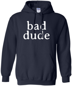Full Frontal with Samantha Bee Bad Dude T-Shirt, Hoodies