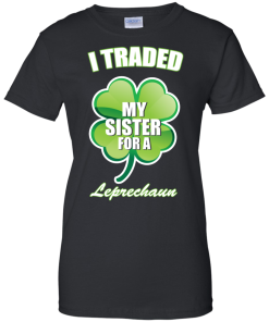 St Patrick's Day: I Traded My Sister For A Leprechaun T-Shirt