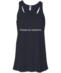 Change Your Password T-Shirt, Hoodies, Tank