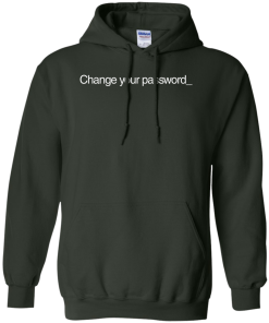 Change Your Password T-Shirt, Hoodies, Tank