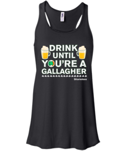 Drink Until Youre a Gallagher Shameless | Irish T-Shirt