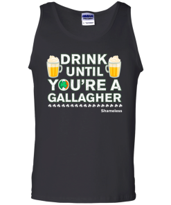Drink Until Youre a Gallagher Shameless | Irish T-Shirt