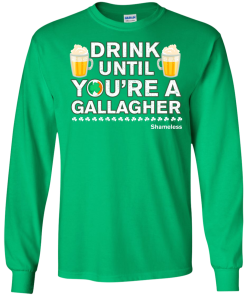 Drink Until Youre a Gallagher Shameless | Irish T-Shirt