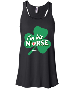 St Patrick Day: I'm His Nurse T-Shirt, Hoodies, Tank