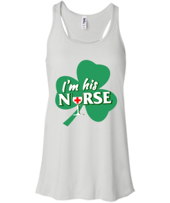 St Patrick Day: I'm His Nurse T-Shirt, Hoodies, Tank