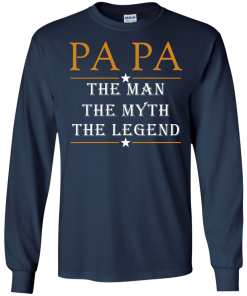 Papa The Man The Myth The Legend T-Shirt, Hoodies