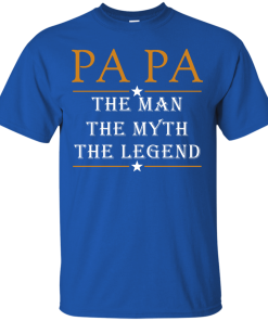 Papa The Man The Myth The Legend T-Shirt, Hoodies