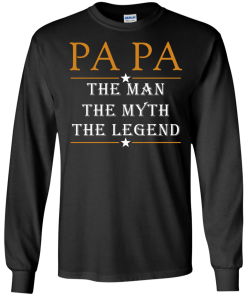 Papa The Man The Myth The Legend T-Shirt, Hoodies