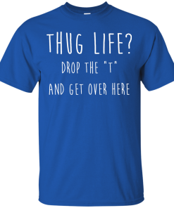 Thug Life Drop The 