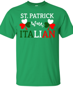 St Patrick's Day Was Italian T-Shirt, Hoodies, Tank