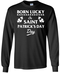 Born Lucky On Saint Patrick's Day T-Shirt, Hoodies, Tank