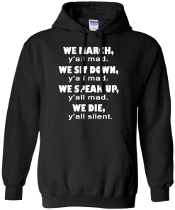 We March Y'all Mad We Sit Down Y'all Mad T-Shirt