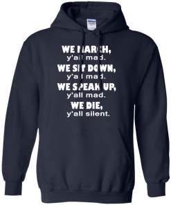 We March Y'all Mad We Sit Down Y'all Mad T-Shirt