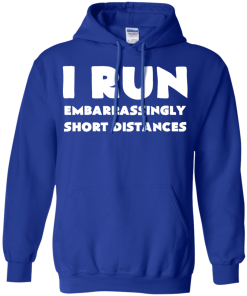 I Run Embarrassingly Short Distances T-Shirt, Hoodies, Tank
