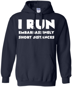 I Run Embarrassingly Short Distances T-Shirt, Hoodies, Tank