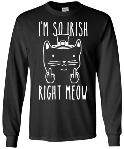 St Patrick's Day Shirt: I'm So Irish Right Meow T-Shirt