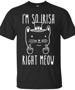 St Patrick's Day Shirt: I'm So Irish Right Meow T-Shirt