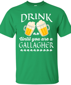 St Patrick's Day: Drink Until You Are A Gallagher Irish T-Shirt