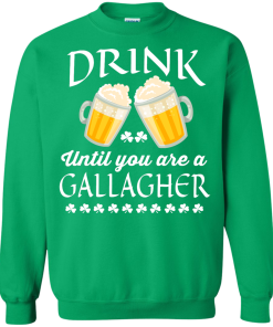 St Patrick's Day: Drink Until You Are A Gallagher Irish T-Shirt
