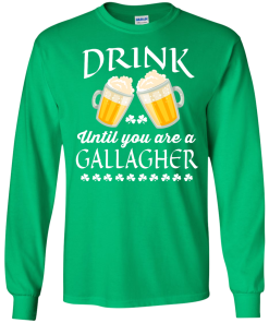 St Patrick's Day: Drink Until You Are A Gallagher Irish T-Shirt