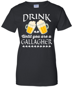 St Patrick's Day: Drink Until You Are A Gallagher Irish T-Shirt