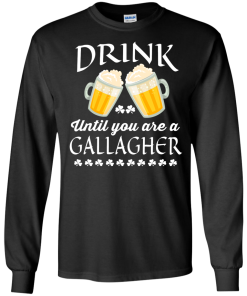St Patrick's Day: Drink Until You Are A Gallagher Irish T-Shirt