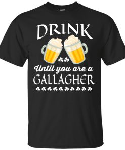 St Patrick's Day: Drink Until You Are A Gallagher Irish T-Shirt