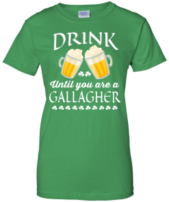 St Patrick's Day: Drink Until You Are A Gallagher Irish T-Shirt