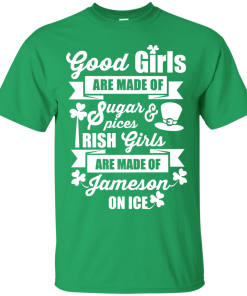 St Patricks Day T-Shirt: Good Irish Girls are Made of Jameson on Ice