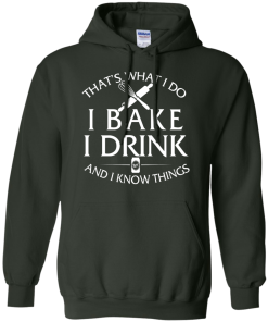 Bake T-Shirt: What I Do I Bake I Drink and I Know Things Shirt