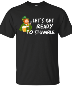 St Patrick's Day Shirt: Lets Get Ready to Stumble Funny