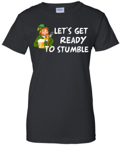 St Patrick's Day Shirt: Lets Get Ready to Stumble Funny