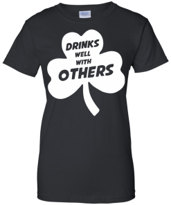 St Patrick's Day: Drinks Well With Others T-Shirt