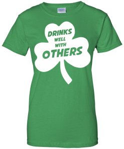 St Patrick's Day: Drinks Well With Others T-Shirt