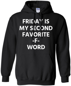 Friday Is My Second Favorite F Word T-Shirt