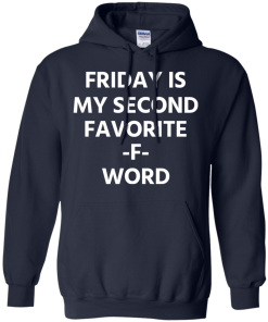Friday Is My Second Favorite F Word T-Shirt