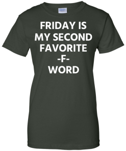Friday Is My Second Favorite F Word T-Shirt