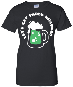 St Patrick's Day: Let's Get Paddy Whacked T-Shirt