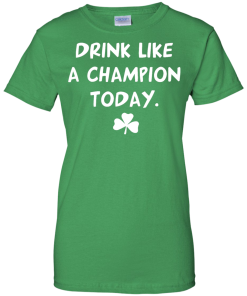 Patrick's Day: Drink Like A Champion Today T-Shirt