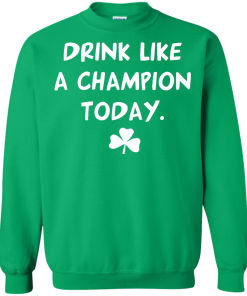 Patrick's Day: Drink Like A Champion Today T-Shirt