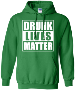 Patrick's Day: Drunk Lives Matter T-Shirt