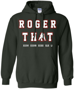 Tom Brady Shirt: Roger that T Shirt, Hoodies, Tank Top