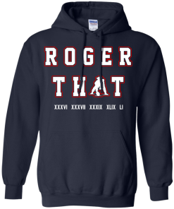 Tom Brady Shirt: Roger that T Shirt, Hoodies, Tank Top