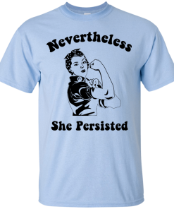 Nevertheless She Persisted Strong Women T-Shirt, Hooides