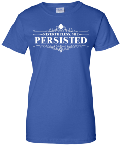 She Was Warned Nevertheless She Persisted T Shirt
